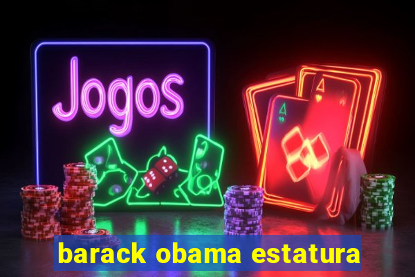 barack obama estatura